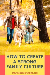 How To Create A Strong Family Culture (1) – Strategies for Parents